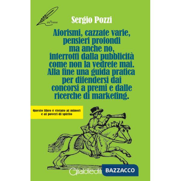 Aforismi, cazzate varie, pensieri profondi ma anche no, interrotti dalla pubblicità come non la vedrete mai. Alla fine una guida