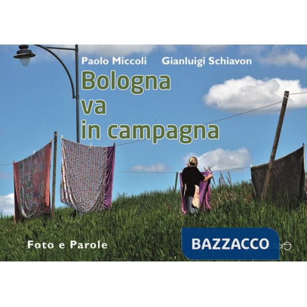 Bologna va in campagna. Foto e parole. Ediz. illustrata