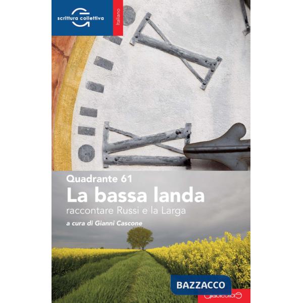 Bassa landa. Raccontare Russi e la Larga (La)