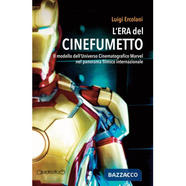 Era del cinefumetto. Il modello dell'universo cinematografico Marvel nel panorama filmico internazionale (L')