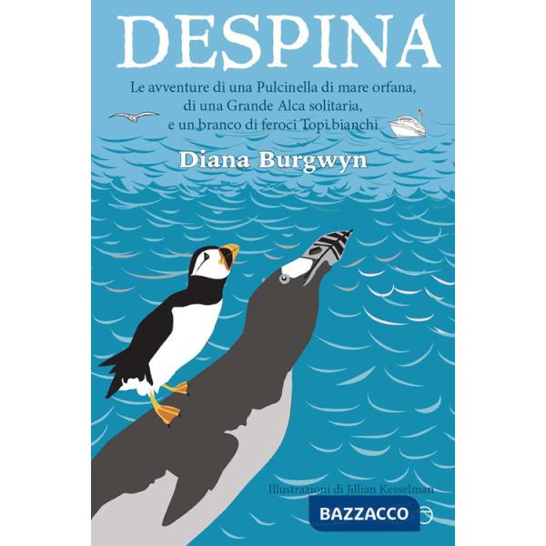Despina. Le avventure di una Pulcinella di mare orfana, di una grande Alca solitaria e un branco di feroci topi bianchi