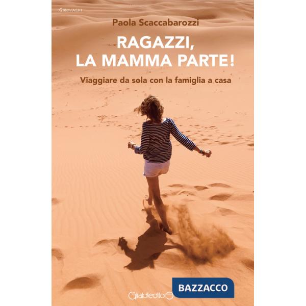 Ragazzi, la mamma parte! Viaggiare da sola con la famiglia a casa