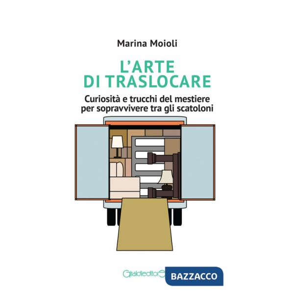 Arte di traslocare. Curiosità e trucchi del mestiere per sopravvivere tra gli scatoloni (L')
