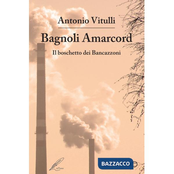 Bagnoli Amarcord. Il boschetto dei Bancazzoni