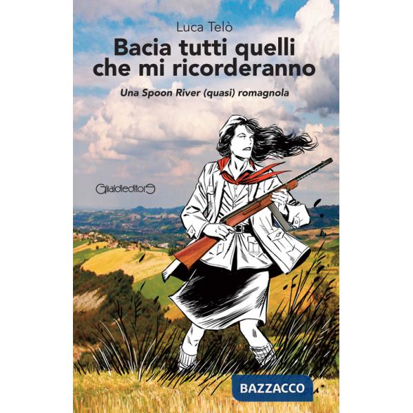 Bacia tutti quelli che mi ricorderanno. Una Spoon River (quasi) romagnola