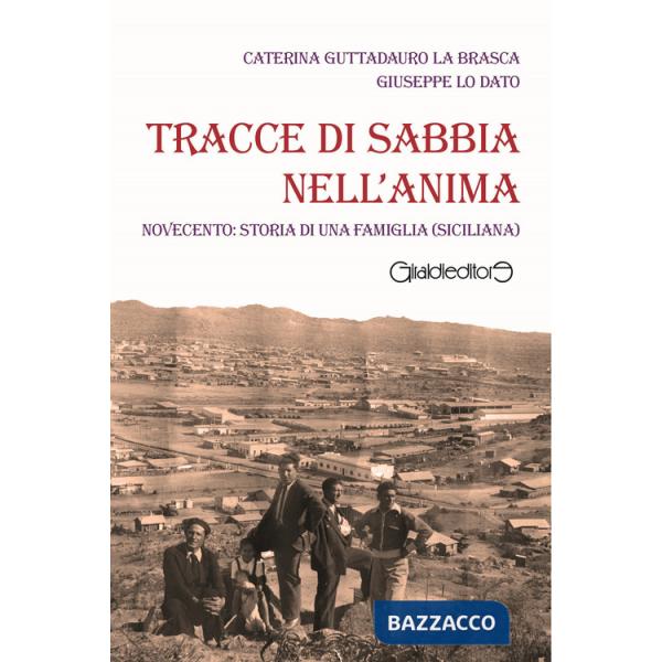 Tracce di sabbia nell'anima. Novecento: storia di una famiglia (siciliana)