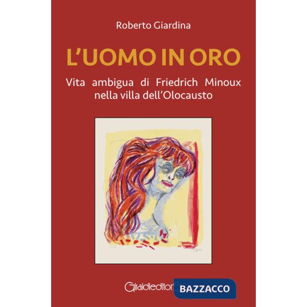 Uomo in oro. Vita ambigua di Friedrich Minoux nella villa dell'Olocausto (L')