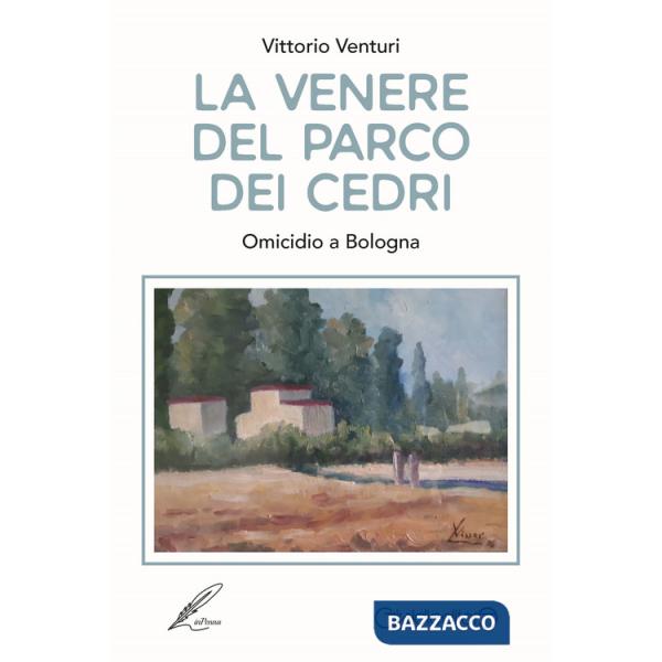 Venere del parco dei cedri. Omicidio a Bologna (La)