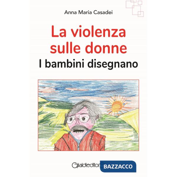 Violenza sulle donne. I bambini disegnano (La)