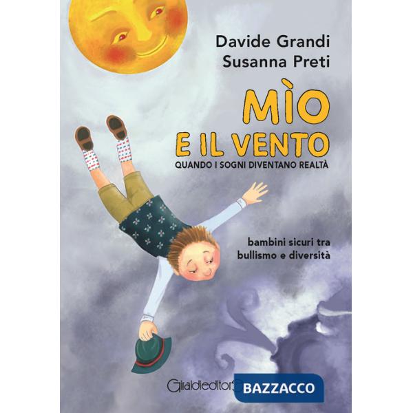 Mìo e il vento. Quando i sogni diventano realtà. Bambini sicuri tra bullismo e diversità