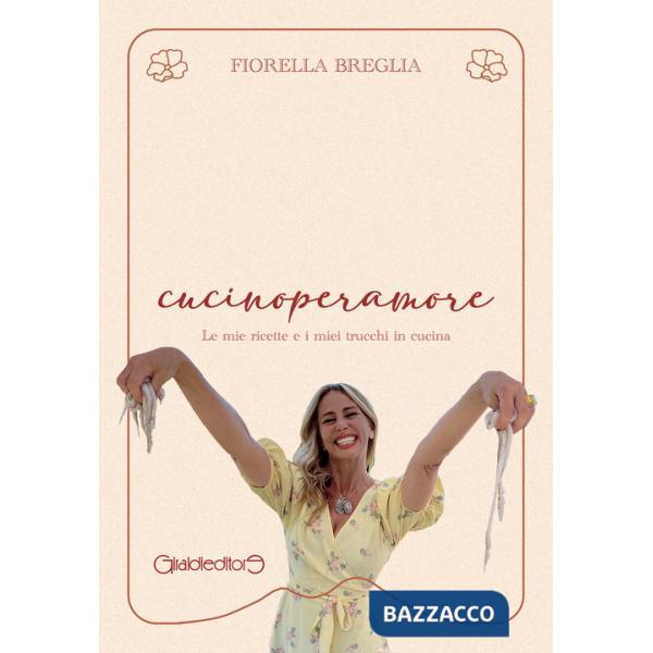 Cucinoperamore. Le mie ricette e i miei trucchi in cucina