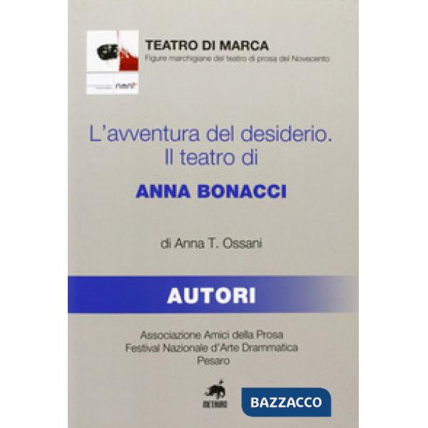 Avventura del desiderio. Il teatro di Anna Bonacci (L')