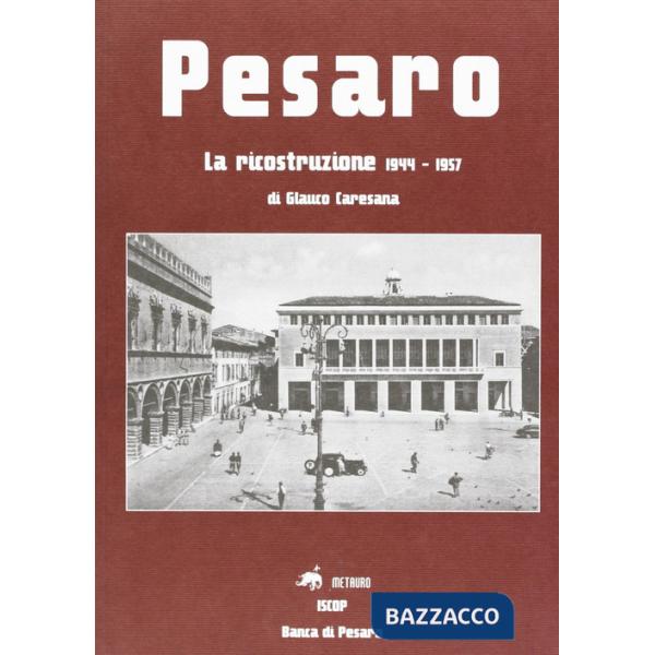 Pesaro. La ricostruzione 1944-1957