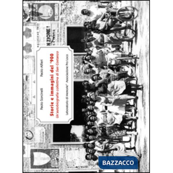 Storie e immagini del '900. Un'autobiografia collettiva di San Costanzo