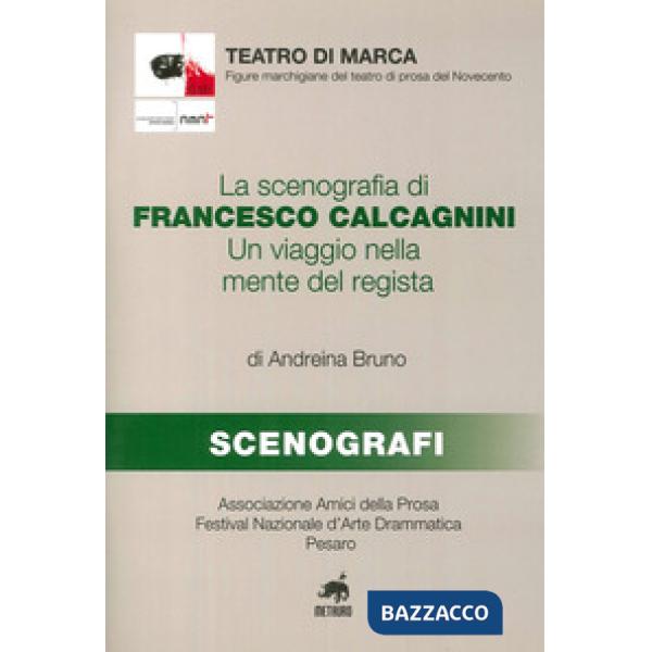 Scenografia di Francesco Calcagnini. Un viaggio nella mente del regista (La)