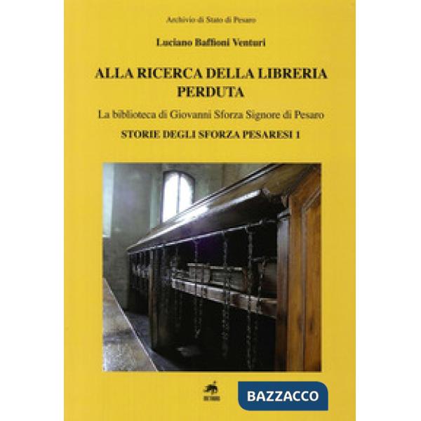 Alla ricerca della libreria perduta. La biblioteca di Giovanni Sforza signore di Pesaro