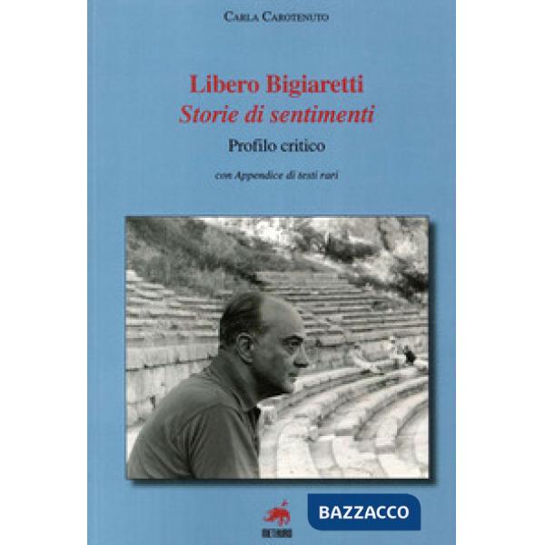 Libero Bigiaretti. Storie di sentimenti
