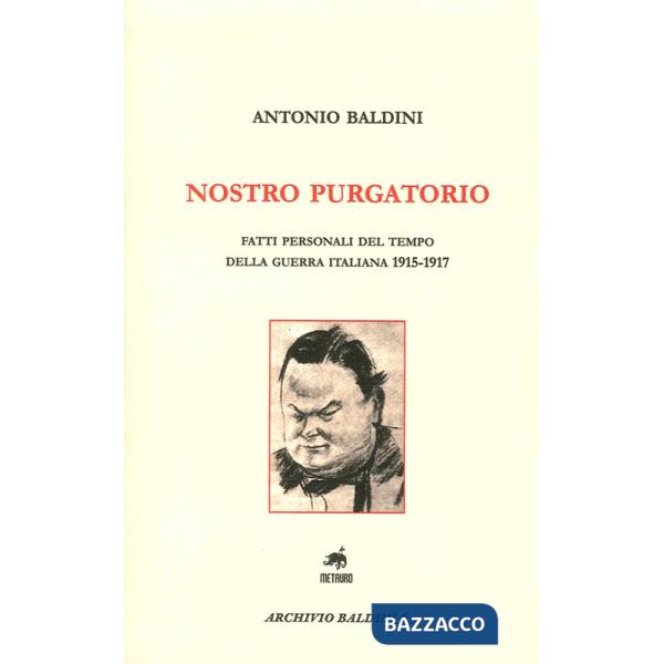 Nostro purgatorio. Fatti personali del tempo della guerra italiana 1915-1917