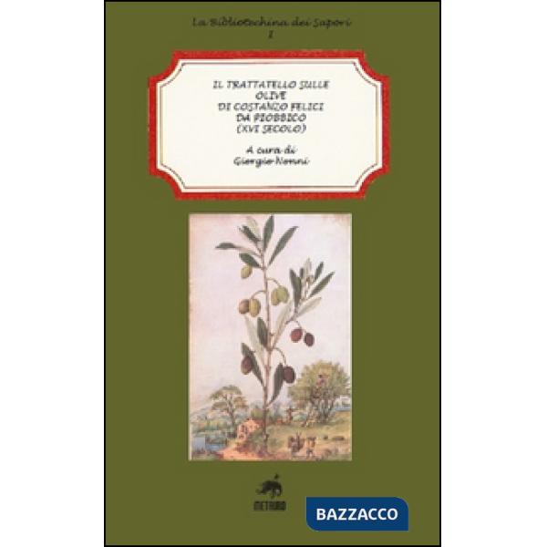 Trattatello sulle olive di Costanzo Felici da Piobbico (XVI secolo) (Il)