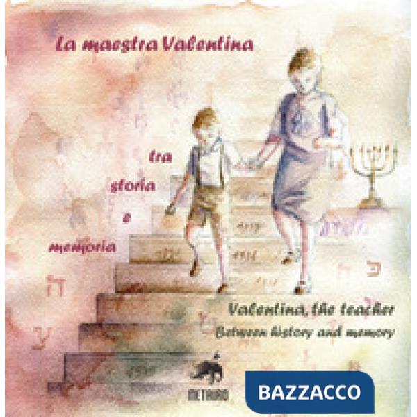 Maestra Valentina. Tra storia e memoria. Ediz. italiana e inglese (La)