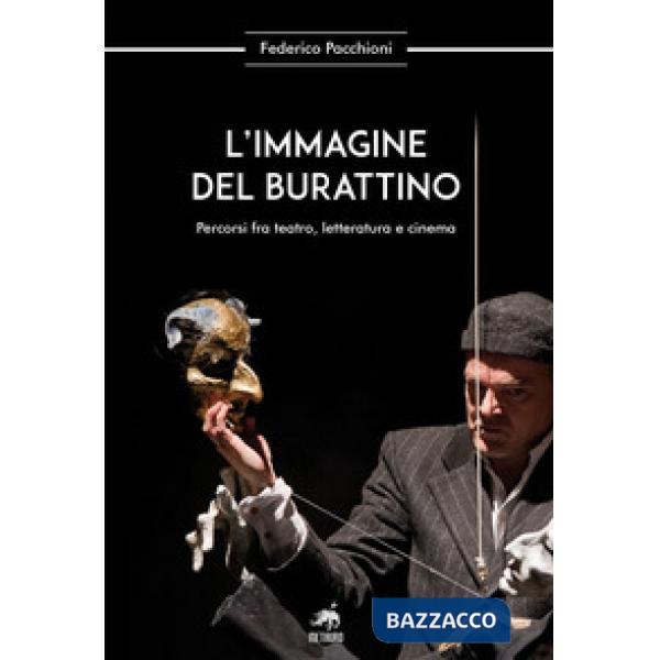Immagine del burattino. Percorsi fra teatro, letteratura e cinema (L')