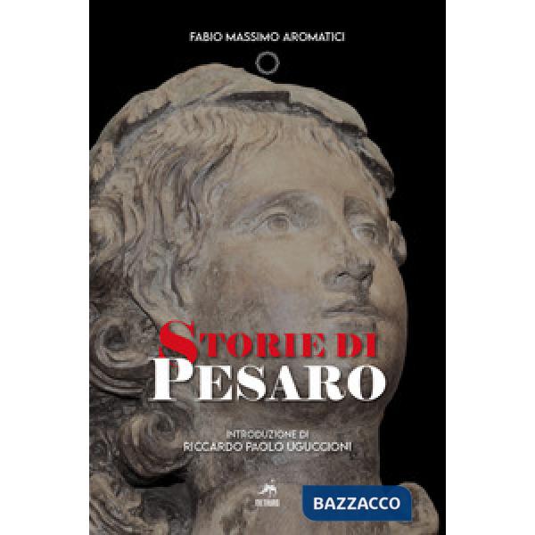 Storie di Pesaro. Nuova ediz.