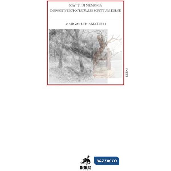 Scatti di memoria. Dispositivi fototestuali e scritture del sé