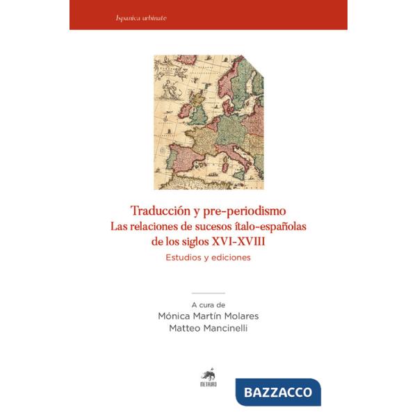 Traducción y pre-periodismo. Las relaciones de sucesos ítalo-españolas de los siglos XVI-XVIII. Estudios y ediciones