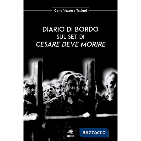 Diario di bordo sul set di «Cesare deve morire»
