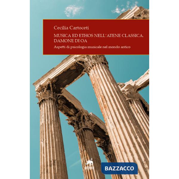 Musica ed ethos nell'Atene classica. Damone di Oa. Aspetti di psicologia musicale nel mondo antico
