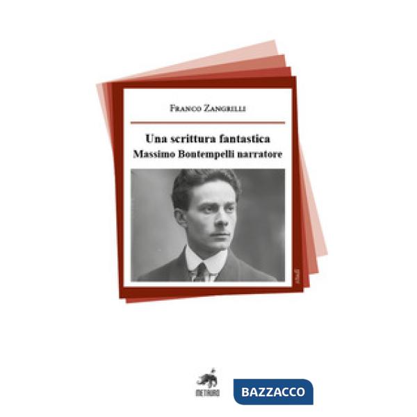 Scrittura fantastica. Massimo Bontempelli narratore (Una)