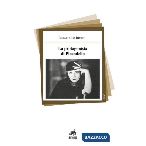 Protagonista di Pirandello (La)