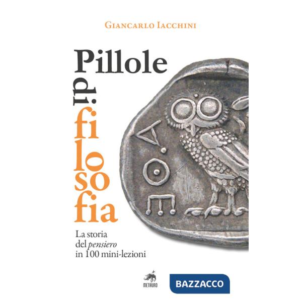 Pillole di filosofia. La storia del pensiero in 100 mini-lezioni