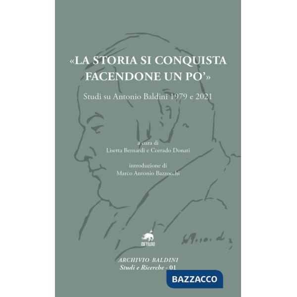 «La storia si conquista facendone un po'». Studi su Antonio Baldini 1979 e 2021