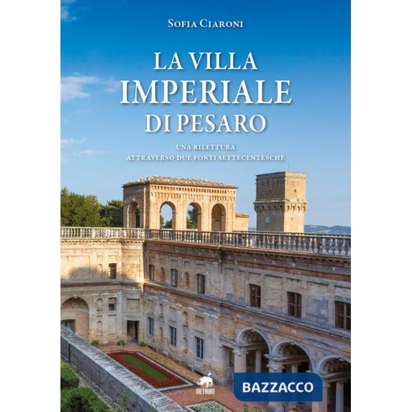 Villa Imperiale di Pesaro. Una rilettura attraverso due fonti settecentesche (La)