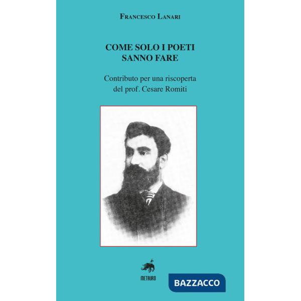 Come solo i poeti sanno fare. Contributo per una riscoperta del prof. Cesare Romiti