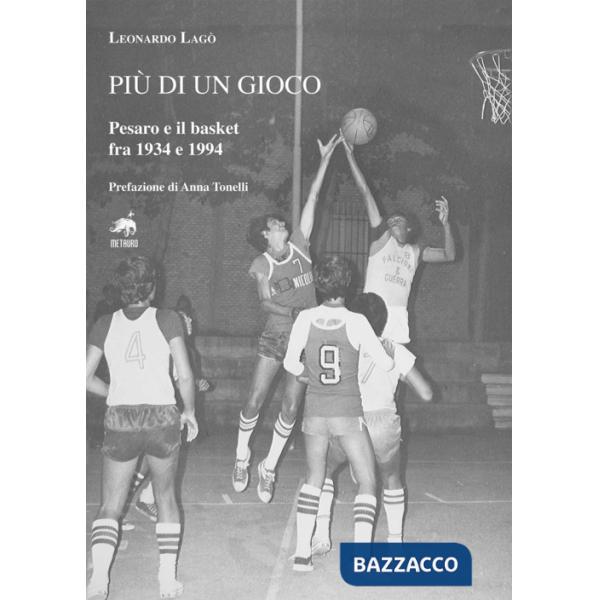 Più di un gioco. Pesaro e il basket fra 1934 e 1994