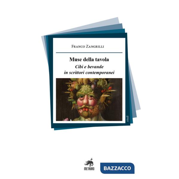 Muse della tavola. Cibi e bevande in scrittori contemporanei