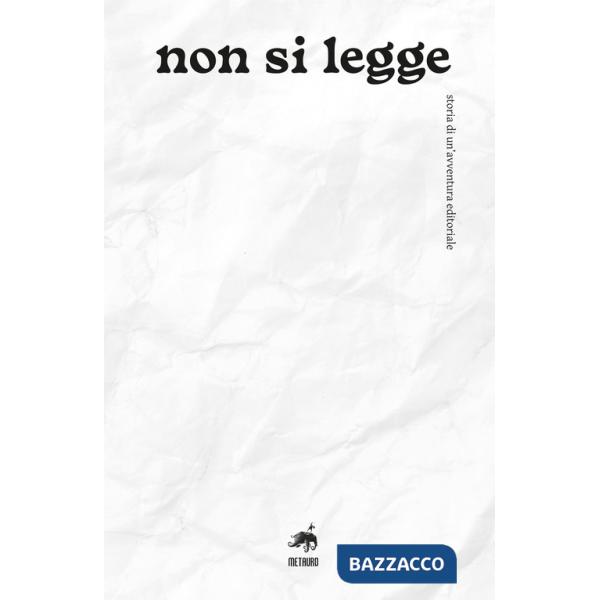 Non si legge. Storia di un'avventura editoriale