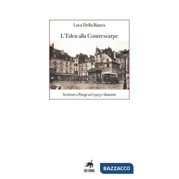 Eden alla Contrescarpe. Scrittori a Parigi nel 1925 e dintorni (L')