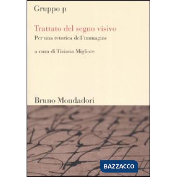 Trattato del segno visivo. Per una retorica dell'immagine. Ediz. illustrata