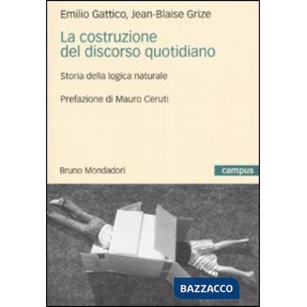 Costruzione del discorso quotidiano. Storia della logica naturale (La)