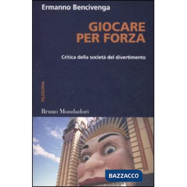 Giocare per forza. Critica della società del divertimento