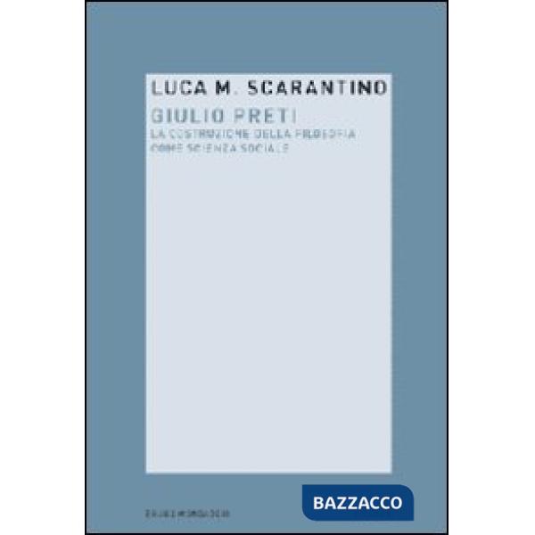 Giulio Preti. La costruzione della filosofia come scienza sociale