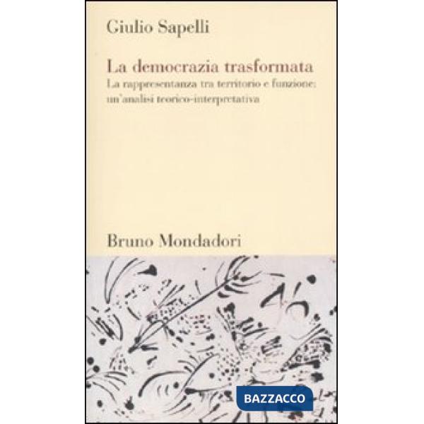 Democrazia trasformata. La rappresentanza tra territorio e funzione: un'analisi 