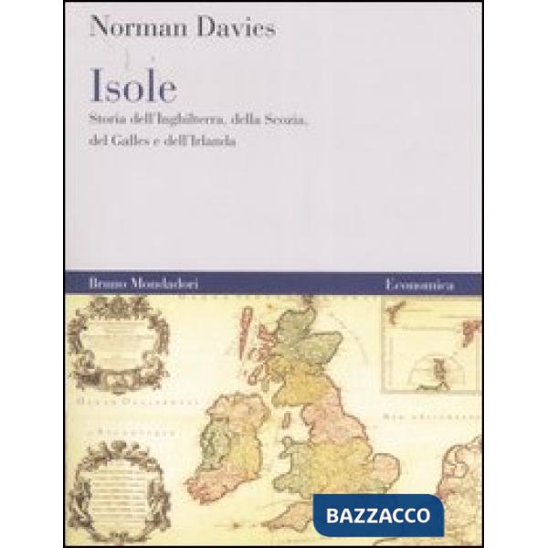Isole. Storia dell'Inghilterra, della Scozia, del Galles e dell'Irlanda