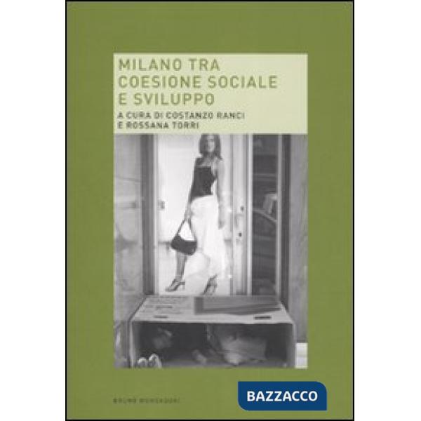 Milano tra coesione sociale e sviluppo. Rapporto su Milano sociale
