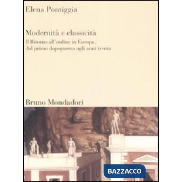Modernità e classicità. Il ritorno all'ordine in Europa, dal primo dopoguerra ag