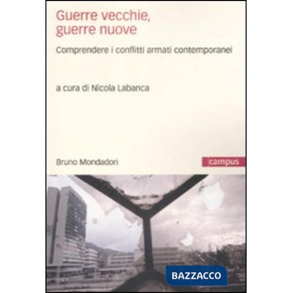 Guerre vecchie, guerre nuove. Comprendere i conflitti armati contemporanei