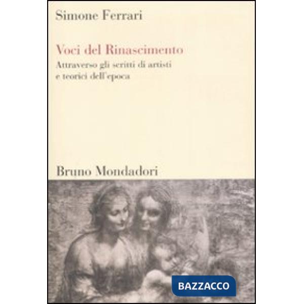 Voci del Rinascimento. Attraverso gli scritti di artisti e teorici dell'epoca
